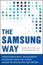 The Samsung Way: Transformational Management Strategies from the World Leader in Innovation and Design