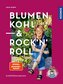 Blumen, Kohl & Rock'n'Roll