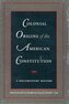 Colonial Origins of the American Constitution