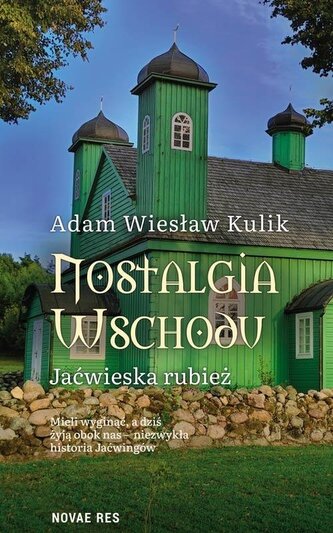 Nostalgia Wschodu. Jaćwieska rubież Nostalgia Wschodu. Jaćwieska rubież