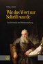 Wie das Wort zur Schrift wurde