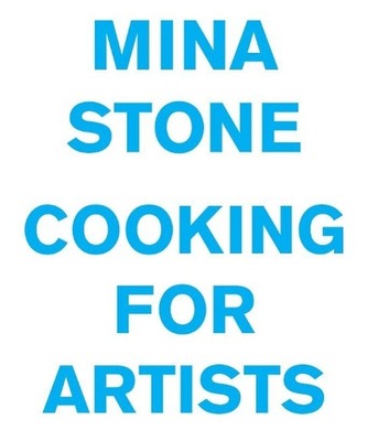 Mina Stone: Cooking for Artists