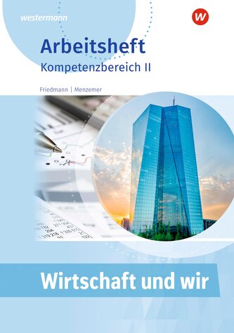 Wirtschaft und WIR. Kompetenzbereich II.  Arbeitsheft