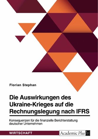 Die Auswirkungen des Ukraine-Krieges auf die Rechnungslegung nach IFRS. Konsequenzen für die finanzielle Berichterstattung deuts