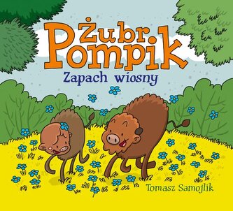 Żubr Pompik. Zapach wiosny Żubr Pompik. Zapach wiosny