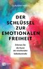 Der Schlüssel zur emotionalen Freiheit