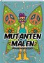 Mutanten malen