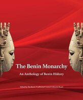 The Benin Monarchy: An Anthology of Benin History