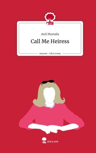 Call Me Heiress. Life is a Story - story.one