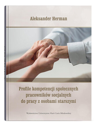 Profile kompetencji społecznych pracowników socjalnych do pracy z osobami starszymi