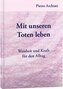 Mit unseren Toten leben