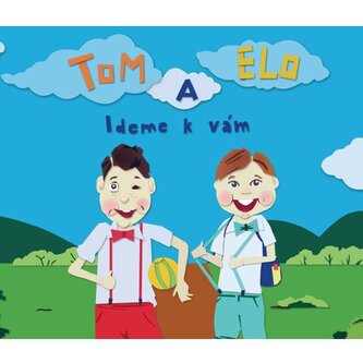 Tom a Elo: Ideme k Vám Tom a Elo: Ideme k Vám
