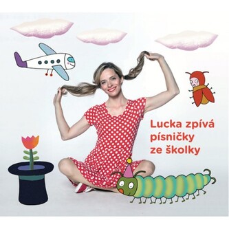 Lucka Černíková: Lucka zpívá písničky ze školky Lucka Černíková: Lucka zpívá písničky ze školky