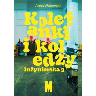 Koleżanki i koledzy. Inżynierska 3 Koleżanki i koledzy. Inżynierska 3