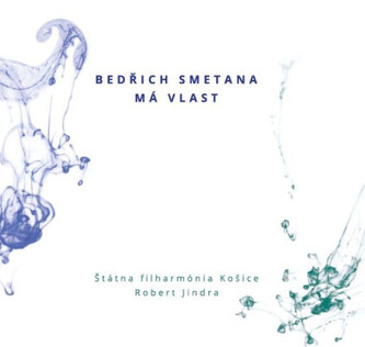 ŠTÁTNA FILHARMÓNIA KOŠICE / R. JINDRA  BEDŘICH SMETANA: MÁ VLAST