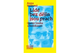 Lidé bez dějin jsou prach - Queer touha Lidé bez dějin jsou prach - Queer touha