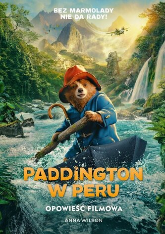 Paddington w Peru. Opowieść filmowa Paddington w Peru. Opowieść filmowa