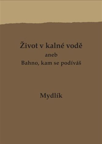 Život v kalné vodě aneb Bahno, kam se podíváš