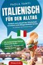 Italienisch für den Alltag | Einfach und schnell den Wortschatz erweitern und Alltagsvokabeln lernen | Für Anfänger und Wiederei