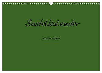 Bastelkalender - dunkel Grün (Wandkalender 2025 DIN A3 quer), CALVENDO Monatskalender