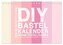 DIY Bastel-Kalender -Warme Pastell Farben- Zum Selbstgestalten (Tischkalender 2025 DIN A5 quer), CALVENDO Monatskalender
