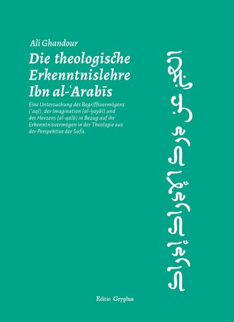 Die theologische Erkenntnislehre Ibn al-Arabis