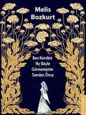 Ben Kendimi Hic Böyle Görmemistim Senden Önce