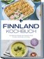 Finnland Kochbuch: Die leckersten Rezepte der finnischen Küche für jeden Geschmack und Anlass - inkl. Brotrezepten, Fingerfood,