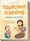 Töpfchentraining: Windelfrei und fröhlich - Ein umfassender Leitfaden für Eltern zum erfolgreichen Trockenwerden ihrer Kleinen -