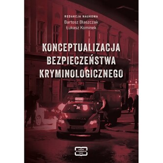 Konceptualizacja bezpieczeństwa kryminologicznego