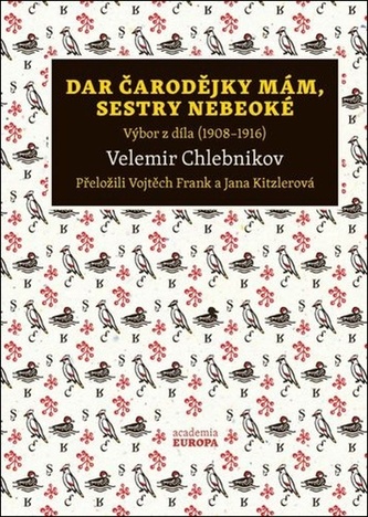 Dar čarodějky mám, sestry nebeoké - Výbor z díla (1908–1916) Dar čarodějky mám, sestry nebeoké - Výbor z díla (1908–1916)