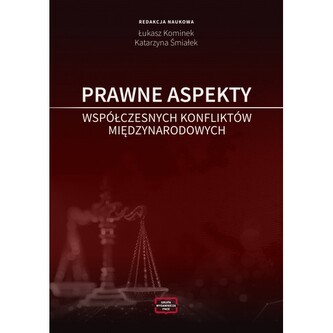 Prawne aspekty współczesnych konfliktów międzynarodowych