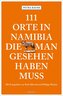 111 Orte in Namibia, die man gesehen haben muss