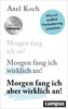 Morgen fang ich aber wirklich an!