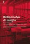 Od lokomotyw do czołgów
