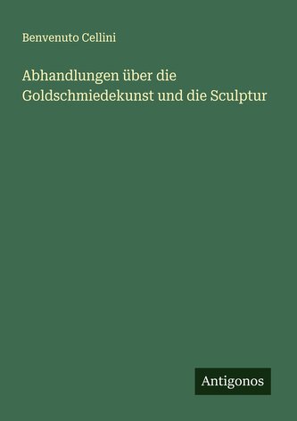 Abhandlungen über die Goldschmiedekunst und die Sculptur