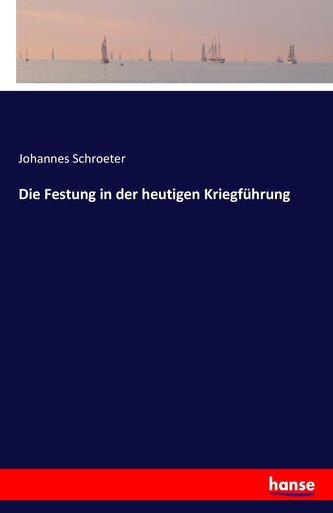 Die Festung in der heutigen Kriegführung