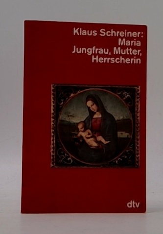 Maria - Jungfrau, Mutter, Herrscherin