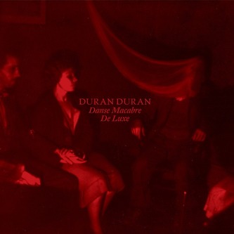 DURAN DURAN  DANSE MACABRE: DE LUXE