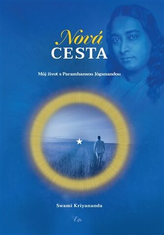 Nová cesta - Můj život s Paramhansou Jóganandou Nová cesta - Můj život s Paramhansou Jóganandou