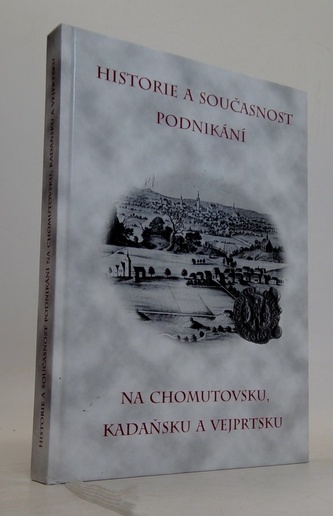 Historie a současnost podnikání na Chomutovsku, Kadaňsku a Vejpr