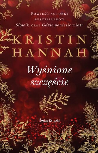 Wyśnione szczęście. Kolekcja dzieł Kristin Hannah Wyśnione szczęście. Kolekcja dzieł Kristin Hannah