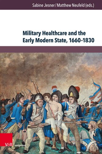 Military Healthcare and the Early Modern State, 1660-1830