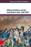 Military Healthcare and the Early Modern State, 1660-1830
