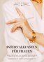 Intervallfasten für Frauen: Der Schlüssel zu deiner Traumfigur ohne Jo-Jo-Effekt und Hungern (Kochbuch mit 500+ kalorienarmen Re