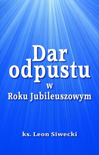Dar odpustu w Roku Jubileuszowym Dar odpustu w Roku Jubileuszowym