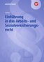 Einführung in das Arbeits- und Sozialversicherungsrecht. Lehrbuch und Aufgabensammlung