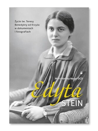 Edyta Stein. Życie w dokumentach i fotografiach