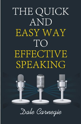 The Quick and Easy Way to Effective Speaking