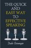 The Quick and Easy Way to Effective Speaking